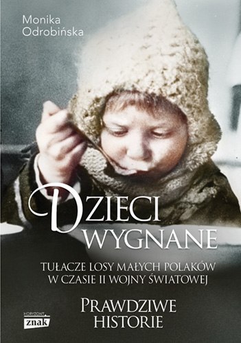 Dzieci wygnane. Tułacze losy małych Polaków w czasie II wojny światowe