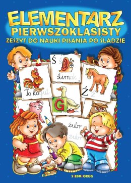 ELEMENTARZ PIERWSZOKLASISTY. ZESZYT DO NAUKI PISANIA PO ŚLADZIE