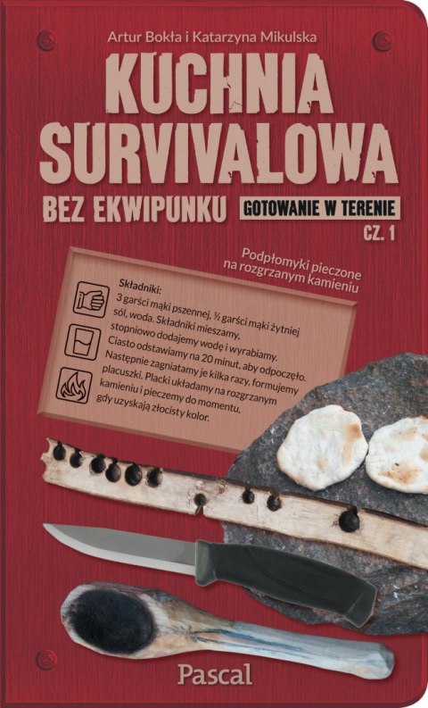 Kuchnia survivalowa bez ekwipunku. Gotowanie w terenie. Tom 1