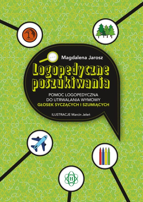 Logopedyczne poszukiwania Pomoc logopedyczna do utrwalania wymowy głosek syczących i szumiących