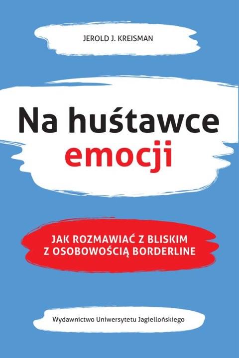 Na huśtawce emocji. Jak rozmawiać z bliskim z osobowością borderline