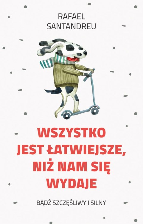 Wszystko jest łatwiejsze, niż nam się wydaje