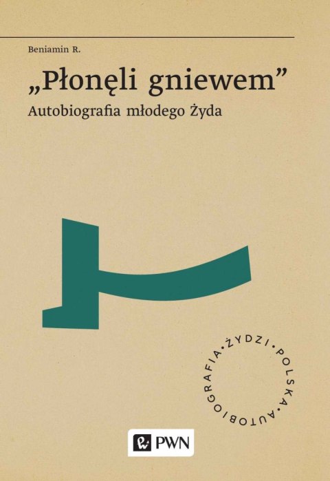 „Płonęli gniewem". Autobiografia młodego Żyda