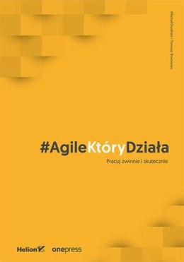 #AgileKtóryDziała. Pracuj zwinnie i skutecznie