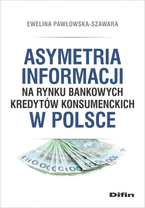 Asymetria informacji na rynku bankowych kredytów konsumenckich w Polsce