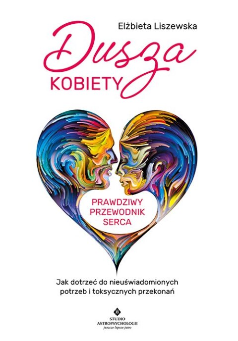 Dusza kobiety. Prawdziwy przewodnik serca