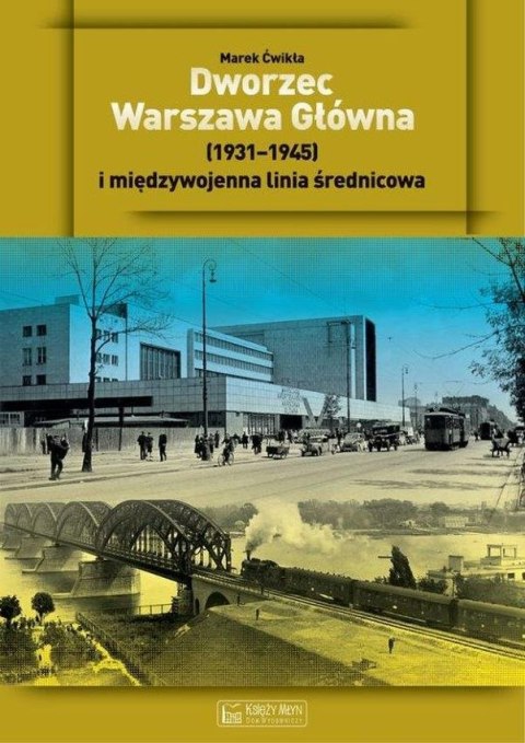 Dworzec Warszawa Główna 1931-1945 i międzywojenna linia średnicowa