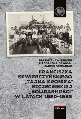 Franciszka Skwierczyńskiego „tajna kronika