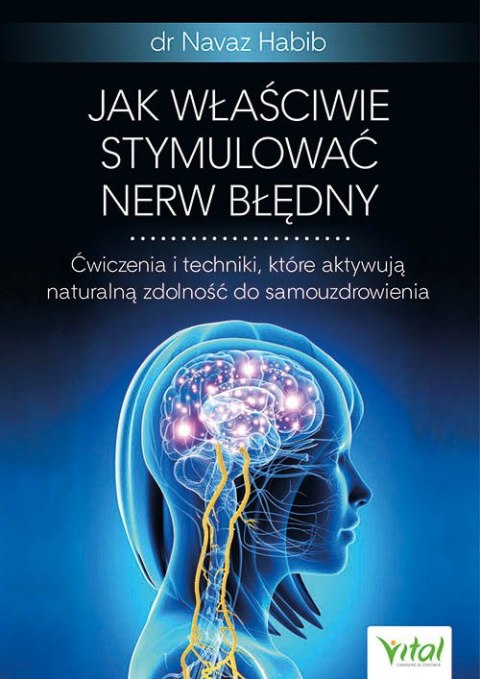 Jak właściwie stymulować nerw błędny. Ćwiczenia i techniki, które aktywują naturalną zdolność do samouzdrowienia