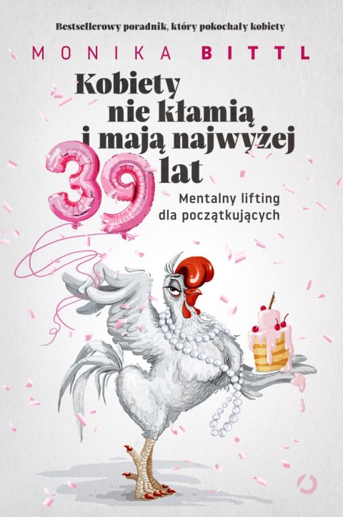 Kobiety nie kłamią i mają najwyżej 39 lat. Mentalny lifting dla początkujących