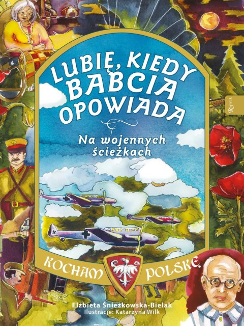 Na wojennych ścieżkach Lubię kiedy Babcia opowiada. Kocham Polskę