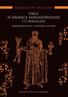 Pikus w Kronice Aleksandryjskiej i u Malalasa. Narodziny mitu u schyłku antyku