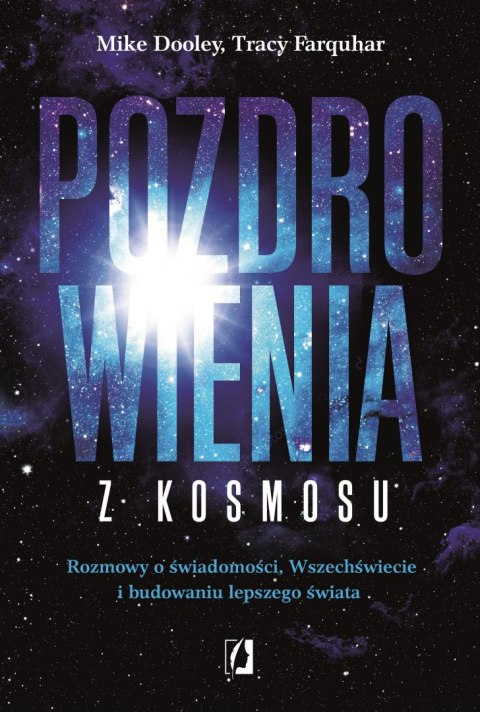 Pozdrowienia z kosmosu. Rozmowy o świadomości, Wszechświecie i budowaniu lepszego świata