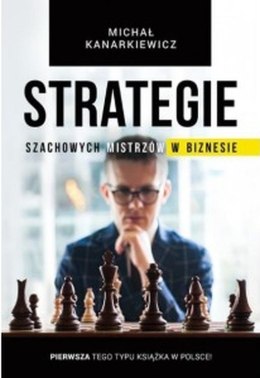 Strategie szachowych mistrzów w biznesie