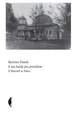 U nas każdy jest prorokiem. O Tatarach w Polsce