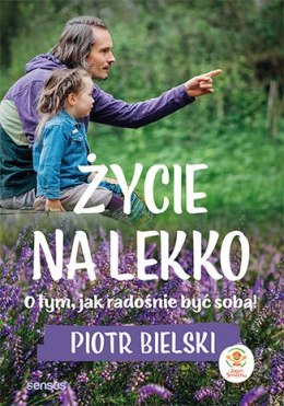 Życie na lekko. O tym jak radośnie być sobą!