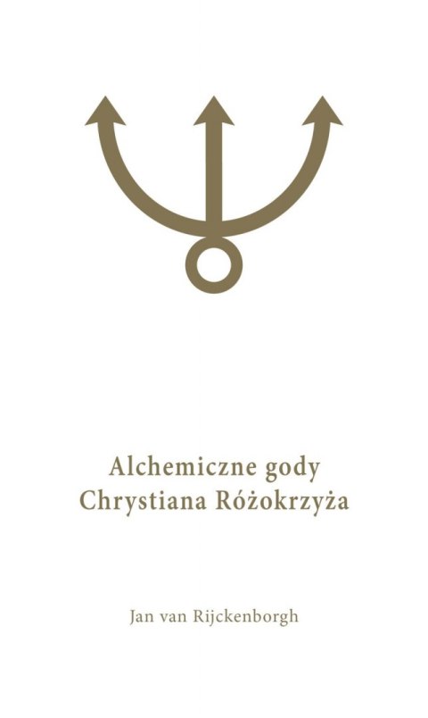 Alchemiczne Gody Chrystiana Różokrzyża Tom 1