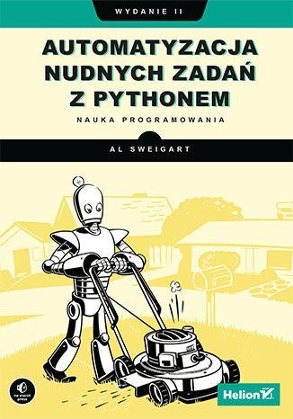 Automatyzacja nudnych zadań z Pythonem. Nauka programowania wyd. 2