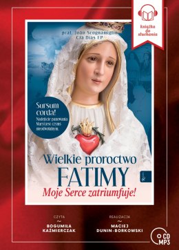 CD MP3 Wielkie Proroctwo Fatimy. Moje Serce Zatriumfuje