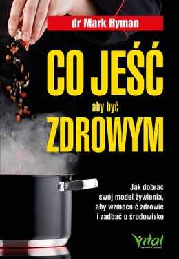 Co jeść, aby być zdrowym. Jak dobrać swój model żywienia, aby wzmocnić zdrowie i zadbać o środowisko