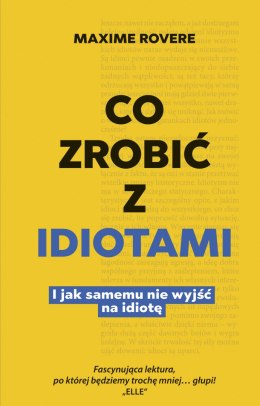 Co zrobić z idiotami. I jak samemu nie wyjść na idiotę