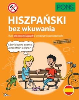 Hiszpański bez wkuwania PONS. Kurs dla początkujących z ciekawymi opowiadaniami Poziom A2 2 wydanie