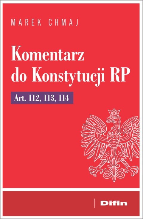 Komentarz do Konstytucji RP Art. 112, 113, 114