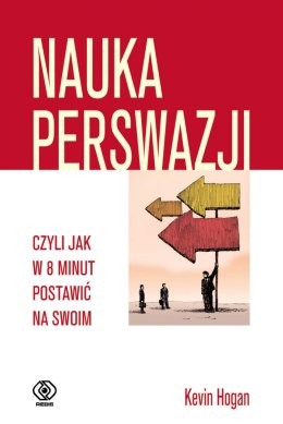 Nauka perswazji, czyli jak w 8 minut postawić na swoim wyd. 2021