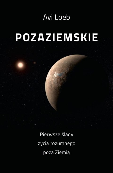 Pozaziemskie Pierwsze ślady życia rozumnego poza Ziemią