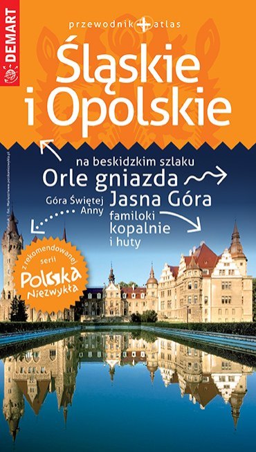 Śląskie i Opolskie. Przewodnik + atlas. Polska niezwykła wyd. 2021/2022