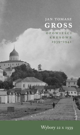 Wybory 22 X 1939. Opowieści Kresowe 1939-1941