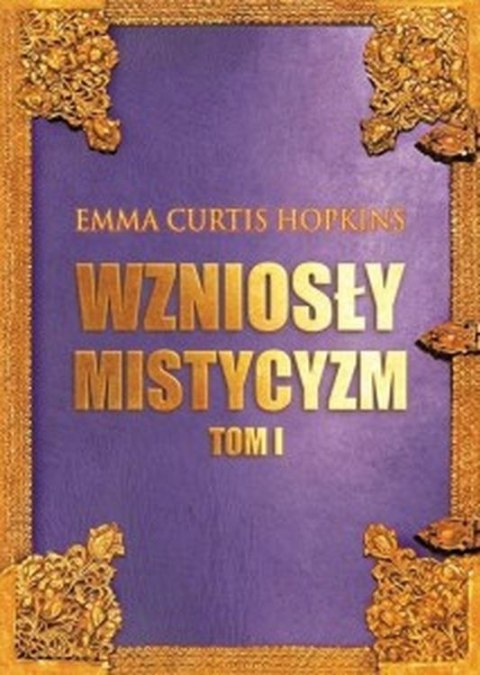 Wzniosły Mistycyzm. Tom 1