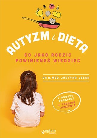 Autyzm i dieta. Co jako rodzic powinieneś wiedzieć