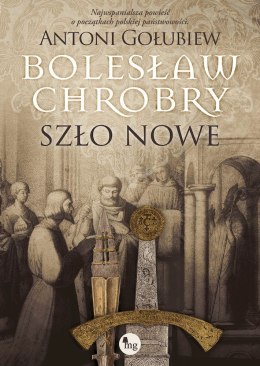 Szło nowe. Bolesław Chrobry. Tom 2