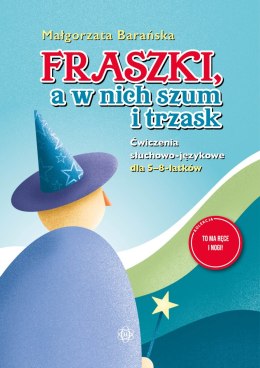 Fraszki, a w nich szum i trzask Ćwiczenia słuchowo-językowe dla 5-8-latków