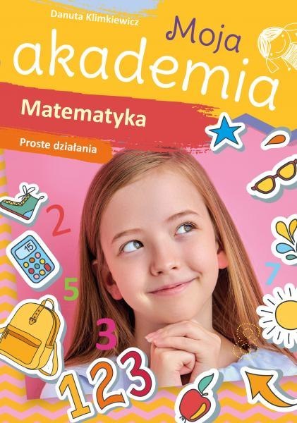 Matematyka. Proste działania. Moja akademia