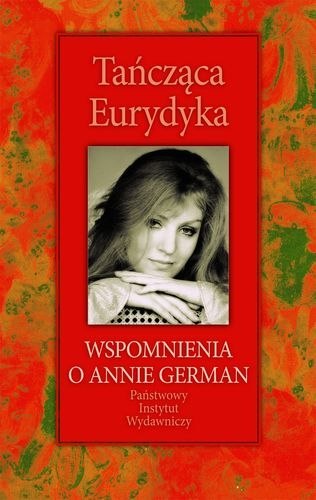 Tańcząca eurydyka wspomnienia o annie german