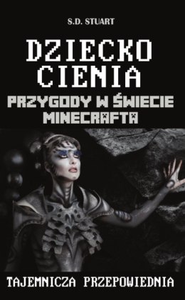 Dziecko cienia tajemnicza przepowiednia przygody w świecie minecrafta Tom 11