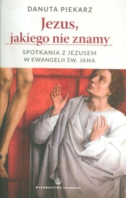 Jezus jakiego nie znamy spotkania z Jezusem w ewangelii św jana