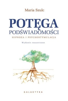 Potęga podświadomości hipnoza i psychostymulacja