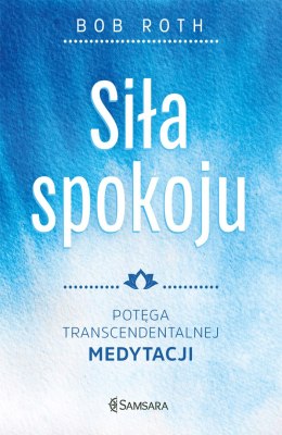 Siła spokoju potęga transcendentalnej medytacji