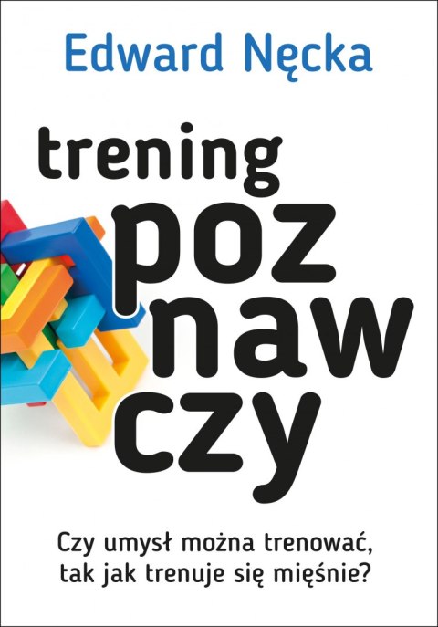 Trening poznawczy. Czy umysł można trenować tak jak trenuje się mięśnie?