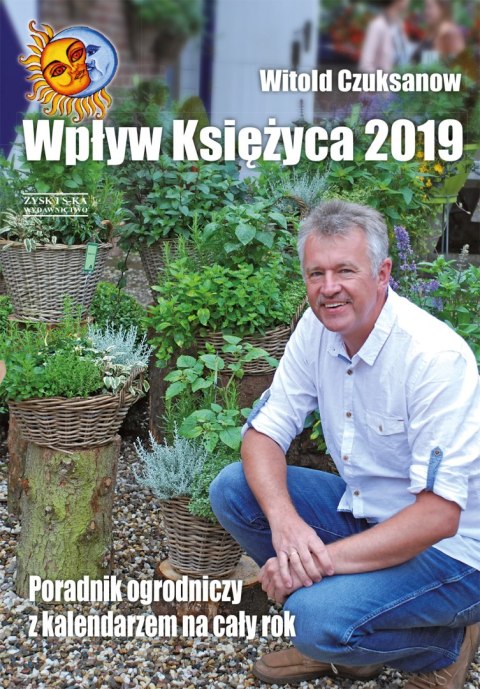 Wpływ księżyca 2019 poradnik ogrodniczy z kalendarzem na cały rok