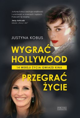 Wygrać hollywood przegrać życie 14 wersji życia gwiazd kina