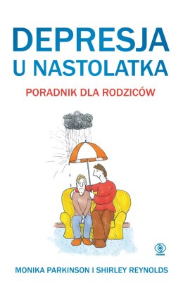 Depresja u nastolatka poradnik dla rodziców