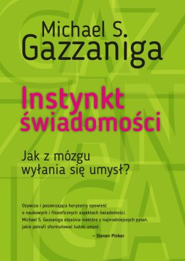 Instynkt świadomości. Jak z mózgu wyłania się umysł