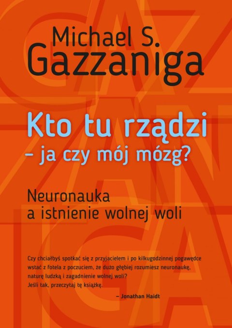 Kto tu rządzi-ja czy mój mózg? Neuronauka a istnienie wolnej woli wyd. 2