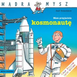 Mam przyjaciela kosmonautę Mądra Mysz