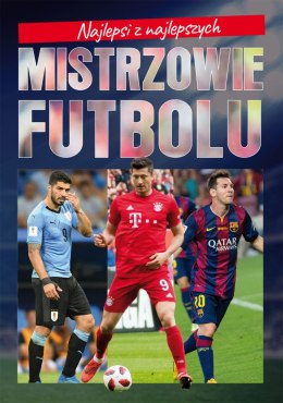 Mistrzowie futbolu. Najlepsi z najlepszych