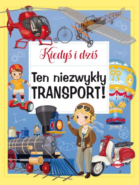 Ten niezwykły transport. Kiedyś i dziś